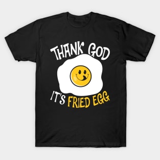 Thank God It's Fried Egg T-Shirt